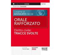 L' esame di Avvocato 2021-2022. Orale rafforzato. Diritto civile: tracce svolte