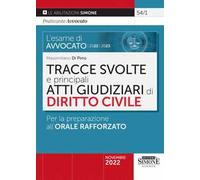 L' esame di avvocato 2022-2023. Tracce svolte e principali atti giudiziari di diritto civile. Per la preparazione all'orale rafforzato