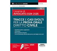 L’esame di Avvocato 2024 - 2025 - Tracce e Casi Svolti per la Prova Orale - Diritto Civile