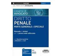 L' esame di avvocato. Diritto penale. Parte generale e speciale. Manuale di sintesi per la prova orale rafforzata. Con questioni pratiche e soluzioni dei casi