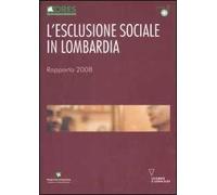 L' esclusione sociale in Lombardia. Rapporto 2008