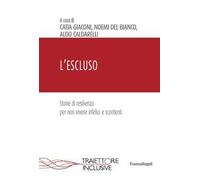 L' escluso. Storie di resilienza per non vivere infelici e scontenti