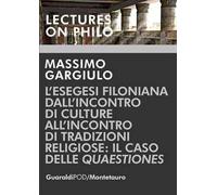 L' esegesi Filoniana dall'inconro di culture all'incontro di tradizioni religiose: il caso delle «Quaestiones»