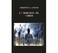 L’ Esercito dei Morti di Simonetta Scotto, 2019, Youcanprint
