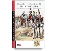 L’esercito del Regno Italico 1805-1814