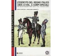 L' esercito del regno italico (1805-1814). Ediz. bilingue. Vol. 3: Corpi speciali.