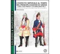 L' esercito imperiale al tempo del principe Eugenio di Savoia (1690-1720). Ediz. italiana e inglese. Vol. 12: La cavalleria.