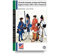L’esercito imperiale al tempo di Eugenio di Savoia 1690-1720 - La fanteria vol 2