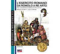 L' esercito romano da Romolo a re Artù. Ediz. italiana e inglese vol.2 - 2019
