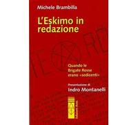 L' eskimo in redazione. Quando le Brigate Rosse erano «sedicenti»