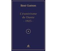 L´ésotérisme de Dante: Enrichi de quatre articles