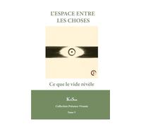 L’ESPACE ENTRE LES CHOSES: Ce que le vide révèle