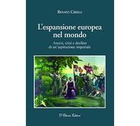 L' espansione europea nel mondo. Ascesi, crisi e declino di un'aspirazione imperiale