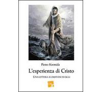 L' esperienza di Cristo. Una lettera ai cristiani di oggi