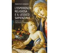 L' esperienza religiosa e lessico sapienzale. Intrecci di vita, linguaggio, ragione