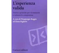 L' esperienza valida. Teorie e pratiche per riconoscere e valutare le competenze