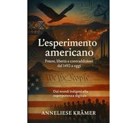 L’esperimento americano: Potere, libertà e contraddizioni dal 1492 a oggi