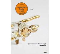 L' esploratore fragile e altri racconti