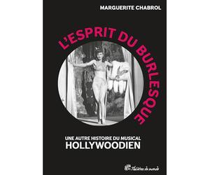 L’Esprit du burlesque: Une autre histoire du "musical" hollywoodien