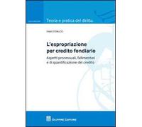 L' espropriazione per credito fondiario. Aspetti processuali, fallimentari e di quantificazione del credito