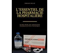 L’Essentiel de la Pharmacie Hospitalière: Guide pour les Assistants pharmaceutico-techniques