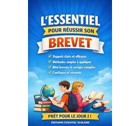 L’essentiel pour réussir son brevet: Méthodes claires, rappels essentiels et entraînements complets pour le brevet