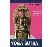 L' essenza degli yoga sutra. La guida definitiva alla filosofia dello yoga