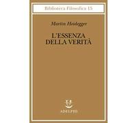L' essenza della verità. Sul mito della caverna e sul «Teeteto» di Platone