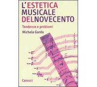 L' estetica musicale del Novecento. Tendenze e problemi