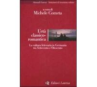 L' età classico-romantica. La cultura letteraria in Germania tra Settecento e Ottocento
