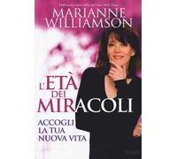 L' età dei miracoli. Accogli la tua nuova vita