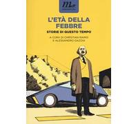 L' età della febbre. Storie di questo tempo