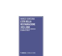 L'età della Restaurazione 1815-1860. Gli stati italiani dal Congresso di Vienna al crollo