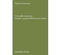 L'«età delle macchine». Uomini e automi nell'Ottocento italiano