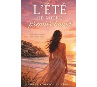 L’été de notre premier baiser: Une romance feel good d’été à Belle Plage tendre entre premier amour, plage et promesses face à la mer