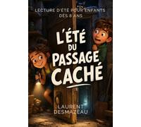 L’ÉTÉ DU PASSAGE CACHÉ: Le secret enfoui sous la maison n’attendait qu’eux… | Pour les enfants de 8 à 12 ans |