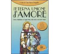 L' eterna unione d'amore. Cristo e Maddalena: la coppia divina nella storia e nel nostro futuro. Con DVD