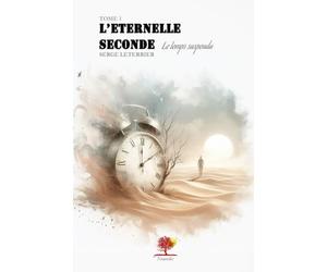 l’Eternelle Seconde "Tome 1": Le temps suspendu