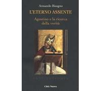 L' eterno assente. Agostino e la ricerca della verità