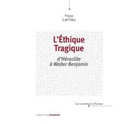 L’éthique tragique: D’Héraclite à Walter Benjamin