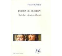 L' etica dei moderni. Shaftesbury e le ragioni della virtù