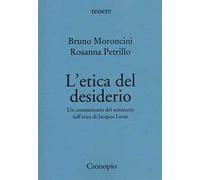 L' etica del desiderio. Un commentario del seminario sull'etica di Jacques Lacan. Nuova ediz.