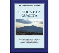 L’etica e la qualità - Francesco P. Rosapepe, 2013, Youcanprint