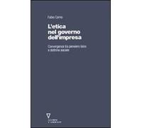 L' etica nel governo dell'impresa. Convergenza tra pensiero laico e dottrina sociale