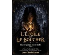 L’ÉTOILE ET LE BOUCHER: Tout ce que j’ai oublié de toi: 1