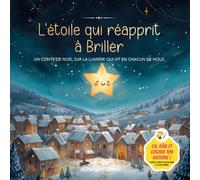 L’étoile qui apprit à briller de nouveau : Un conte de Noël à lire et à colorier.: Un livre illustré plein d’émotion pour apprendre la confiance en ... de Noël idéal pour les enfants de 4 à 8 ans