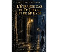 L’Étrange Cas du Dr Jekyll et de Mr Hyde (Édition annotée et illustrée)