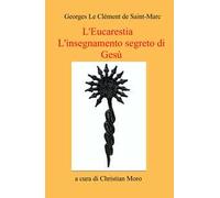 L' eucarestia. L'insegnamento segreto di Gesù