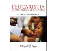 L' eucaristia come vuole il Signore