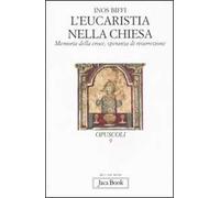 L' eucaristia nella Chiesa. Memoria della Croce, speranza di risurrezione